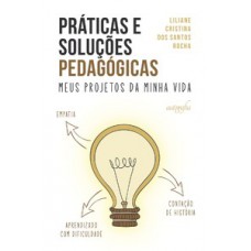 Práticas e soluções pedagógicas: meus projetos da minha vida