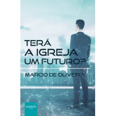 Terá a Igreja um futuro?