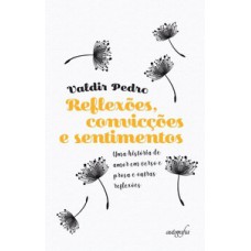 Reflexões, convicções e sentimentos