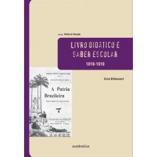 Livro didático e saber escolar – 1810-1910