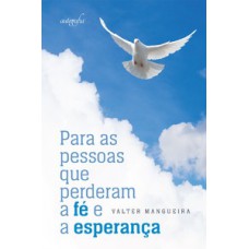 Para as pessoas que perderam a fé e a esperança