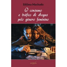 O consumo e tráfico de drogas pelo gênero feminino