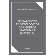 Pensamentos filoteológicos dos mundos material e imaterial