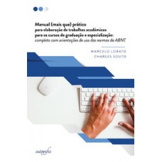 Manual (mais que) prático para elaboração de trabalhos acadêmicos para os cursos de graduação e especialização