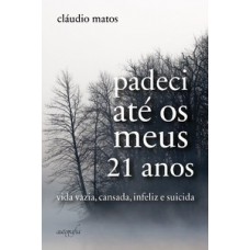 Padeci até os meus 21 anos