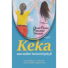 Keka, uma mulher invencível pela fé