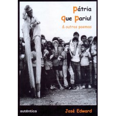 Pátria que pariu! & outros poemas