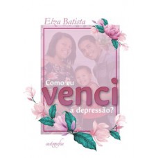 Como eu venci a depressão?