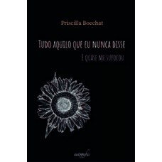 Tudo aquilo que eu nunca disse