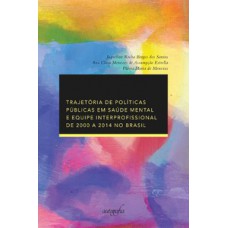 Trajetória de políticas públicas em saúde mental e equipe interprofissional de 2000 a 2014 no Brasil