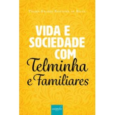 Vida e sociedade com Telminha e familiares
