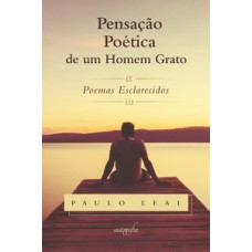 Pensação poética de um homem grato: poemas esclarecidos Pensação poética de um homem grato: poemas esclarecidos