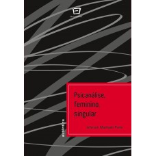 Psicanálise, Feminino, Singular Psicanálise, Feminino, Singular