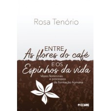 Entre as flores do café e os espinhos da vida