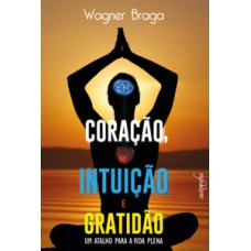Coração, intuição e gratidão
