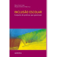 Inclusão escolar - Conjunto de práticas que governam