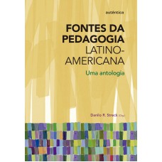 Fontes da Pedagogia Latino-Americana - Uma antologia