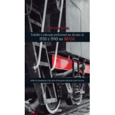 Trabalho e educação profissional nas décadas de 1930 e 1940 no Brasil