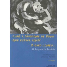 Cadê a Síndrome de Down que estava aqui? O gato comeu...