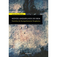 Novos Andarilhos do Bem: Os Caminhos do Acompanhamento Terapêutico Novos Andarilhos do Bem: Os Caminhos do Acompanhamento Terapêutico
