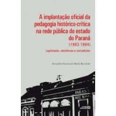 A implantação oficial da pedagogia histórico-crítica na rede pública do estado do Paraná (1983-1994)