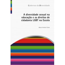 A diversidade sexual na educação e os direitos de cidadania LGBT na Escola