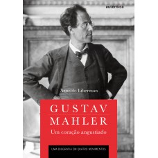 Gustav Mahler: um coração angustiado – Uma biografia em quatro movimentos (Capa Dura)