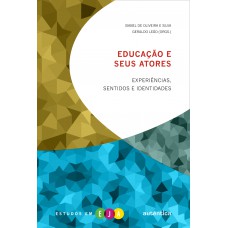 Educação e seus atores - Experiências, sentidos e identidades