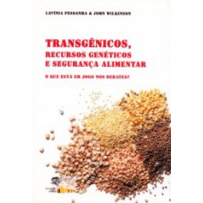 Transgênicos, recursos genéticos e segurança alimentar