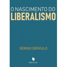 O nascimento do liberalismo O nascimento do liberalismo
