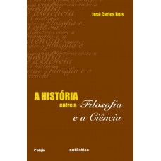 História entre a filosofia e a ciência, A