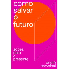 Como salvar o futuro