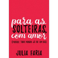 Para as solteiras, com amor