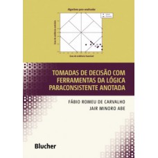 Tomadas de decisão com ferramentas da lógica paraconsistente anotada