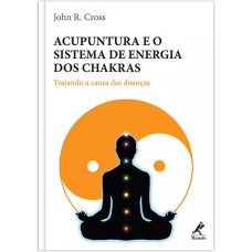 Acupuntura e o sistema de energia dos chakras