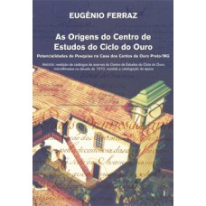 As origens do Centro de Estudos do Ciclo do Ouro