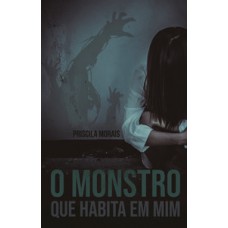 O monstro que habita em mim