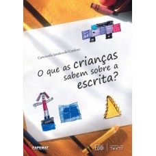 O que as crianças sabem sobre a escrita?