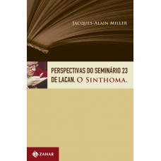 Perspectivas do Seminário 23 de Lacan Perspectivas do Seminário 23 de Lacan