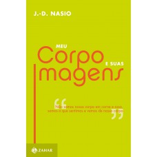 Meu corpo e suas imagens Meu corpo e suas imagens