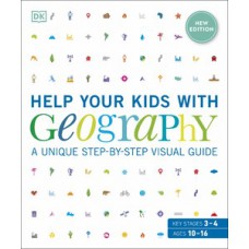 Help Your Kids with Geography, Ages 10-16 (Key Stages 3 & 4)