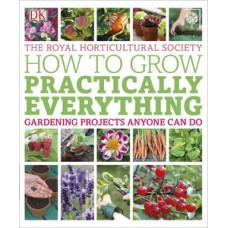 RHS How to Grow Practically Everything