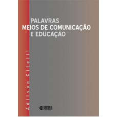 Palavras, meios de comunicação e educação
