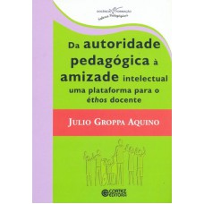 Da autoridade pedagógica à amizade intelectual uma plataforma para éthos docente