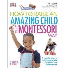 How To Raise An Amazing Child the Montessori Way, 2nd Edition