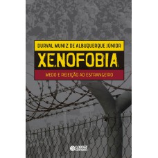 Xenofobia: medo e rejeição ao estrangeiro