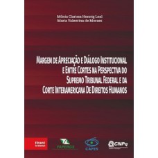 Margem de apreciação e diálogo institucional e entre cortes na perspectiva do Supremo Tribunal Federal e da Corte Interamericana de Direitos Humanos