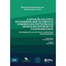 A atuação da Corte Interamericana de Direitos Humanos na proteção de grupos em situação de vulnerabilidade A atuação da Corte Interamericana de Direitos Humanos na proteção de grupos em situação de vulnerabilidade