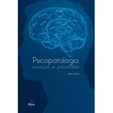 Psicopatologia, avanços e psicanálise