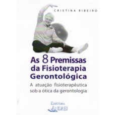 As 8 premissas da fisioterapia gerontológica